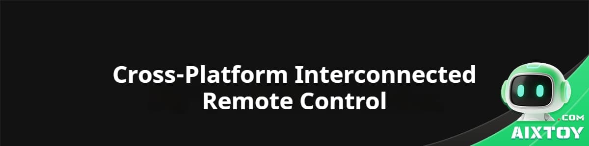 Banner promoting 'Cross-Platform Interconnected Remote Control' with white text on a black background and a green robot mascot at the bottom-right (AIXTOY branding).