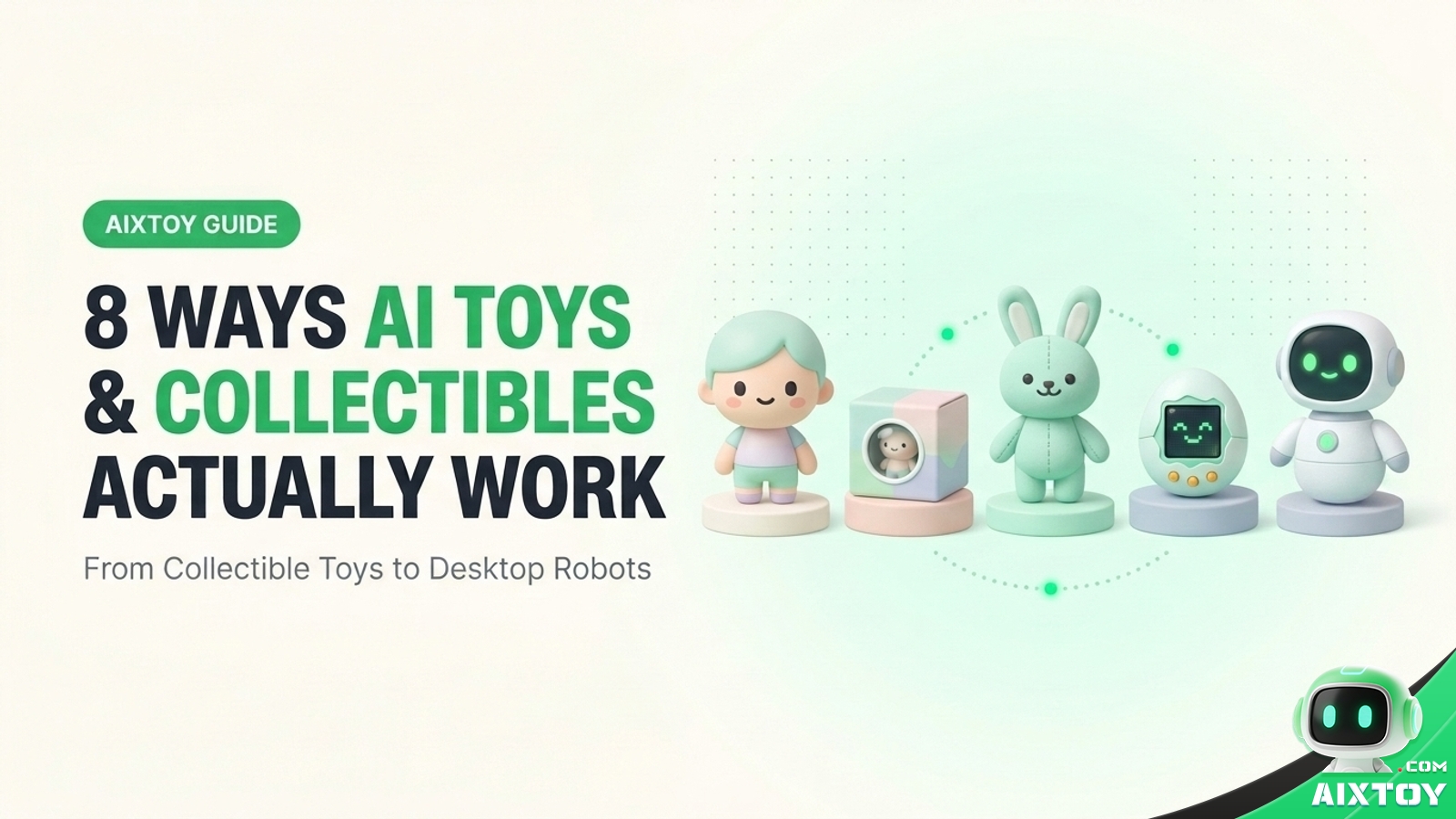 Fresh flat-design cover showing five collectible toy characters from designer figure to desktop AI robot, with headline 8 Ways AI Toys and Collectibles Actually Work